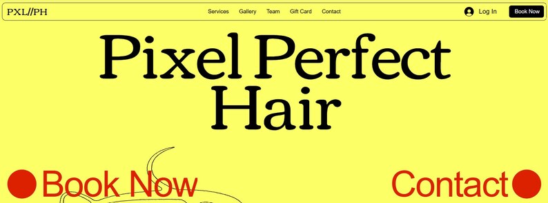 May include: A yellow website banner with the text "PXL//PH" in the top left corner. The text "Pixel Perfect Hair" is in large black font in the centre of the banner. The text "Book Now" and "Contact" are in red font on the bottom of the banner.