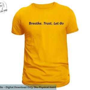 Breathe Trust Let Go Shirt – Mindfulness Quote Tee, Mental Health Awareness T-Shirt, Inspirational Self Care Gift, Unisex Motivational Shirt
