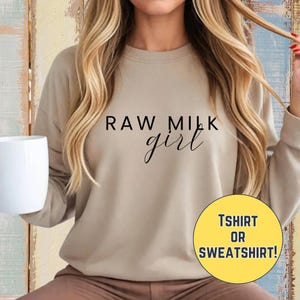 Raw Milk Tshirt, Raw Milk Sweatshirt, Homesteading shirt, Cow Shirt, Dairy Love, Girl Shirt, Mother&#39;s Day