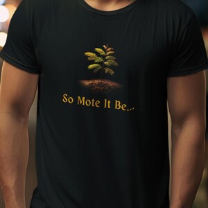May include: Black t-shirt with a small, yellow-green tree graphic and the text "So Mote It Be..." in yellow.