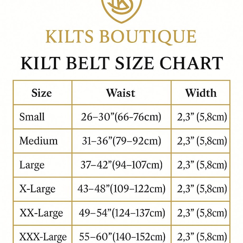 Puede incluir: Tabla de tallas de cinturones de kilt de Kilts Boutique. La tabla enumera tallas de Small a XXX-Large, con medidas de cintura correspondientes en pulgadas y cent&iacute;metros. El ancho del cintur&oacute;n es de 5,8 cm.