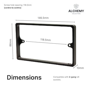 May include: A black rectangular frame with dimensions labeled. The frame is 146.5mm long, 86mm high, and 10mm thick. Screw hole spacing is 118.5mm. The text "Dimensions" is at the bottom. Compatible with 2-gang UK sockets.