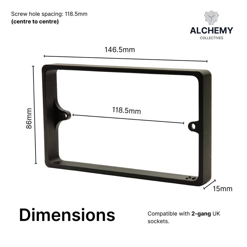 May include: Black rectangular frame with dimensions displayed. The frame has a screw hole spacing of 118.5mm, a width of 146.5mm, and a height of 86mm. The frame is 15mm thick. Text on the image reads "Dimensions" and "Compatible with 2-gang UK sockets."