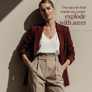 May include: A woman in a burgundy blazer, white top, and beige trousers. The image includes the text: "The secret that made my posts explode with saves."