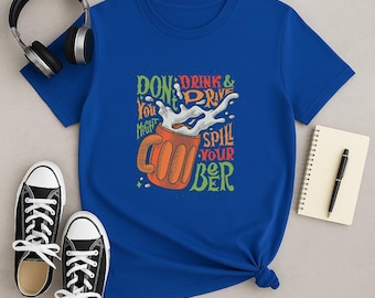 Funny Do Not Drink and Drive Beer T-Shirt: Humor Graphic Tee Gift for Beer Lovers