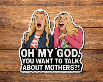 You Want To Talk About Mothers Sticker - White Chicks Sticker - Water Resistant Vinyl