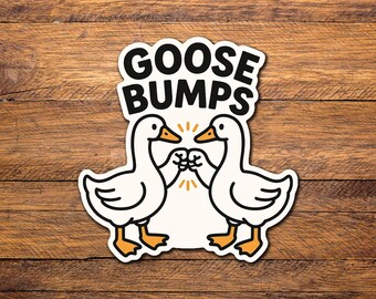 Funny Goosebumps Sticker: Water-Resistant Matte Vinyl