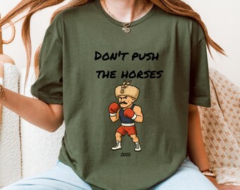 Don’t Push the Horses Tee, Funny Boxing Quote Shirt, Meme Gift for Him and Her, Viral Fighter Phrase, Slavic Humor, Cartoon Boxer T-Shirt