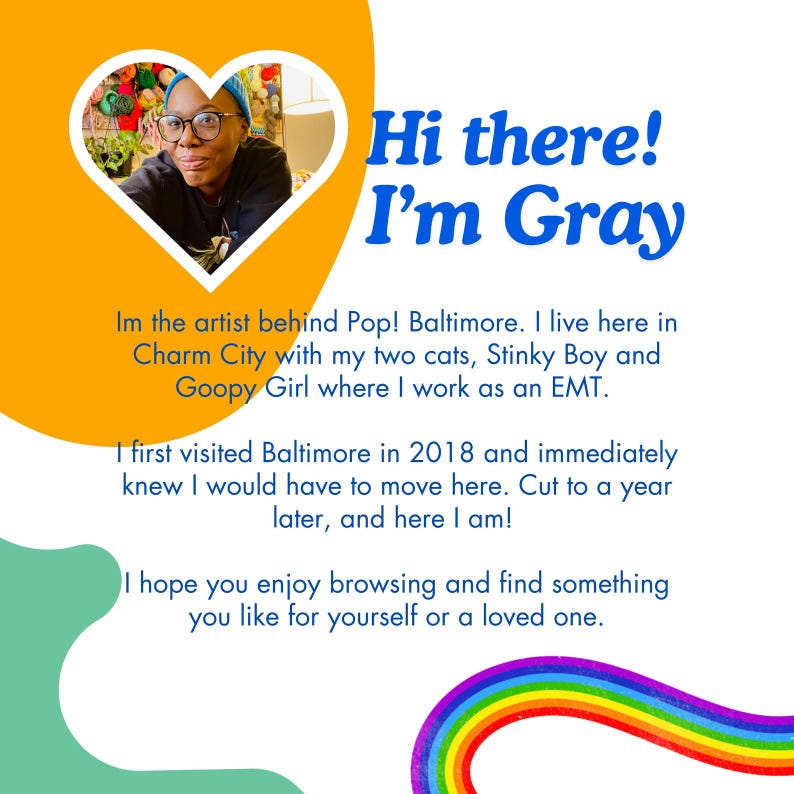 K&ouml;nnte beinhalten: Ein Bild mit einem Foto einer Person in einem herzf&ouml;rmigen Rahmen, mit dem Text "Hi there! I'm Gray." Der Text lautet auch: "I'm the artist behind Pop! Baltimore... I hope you enjoy browsing and find something you like."