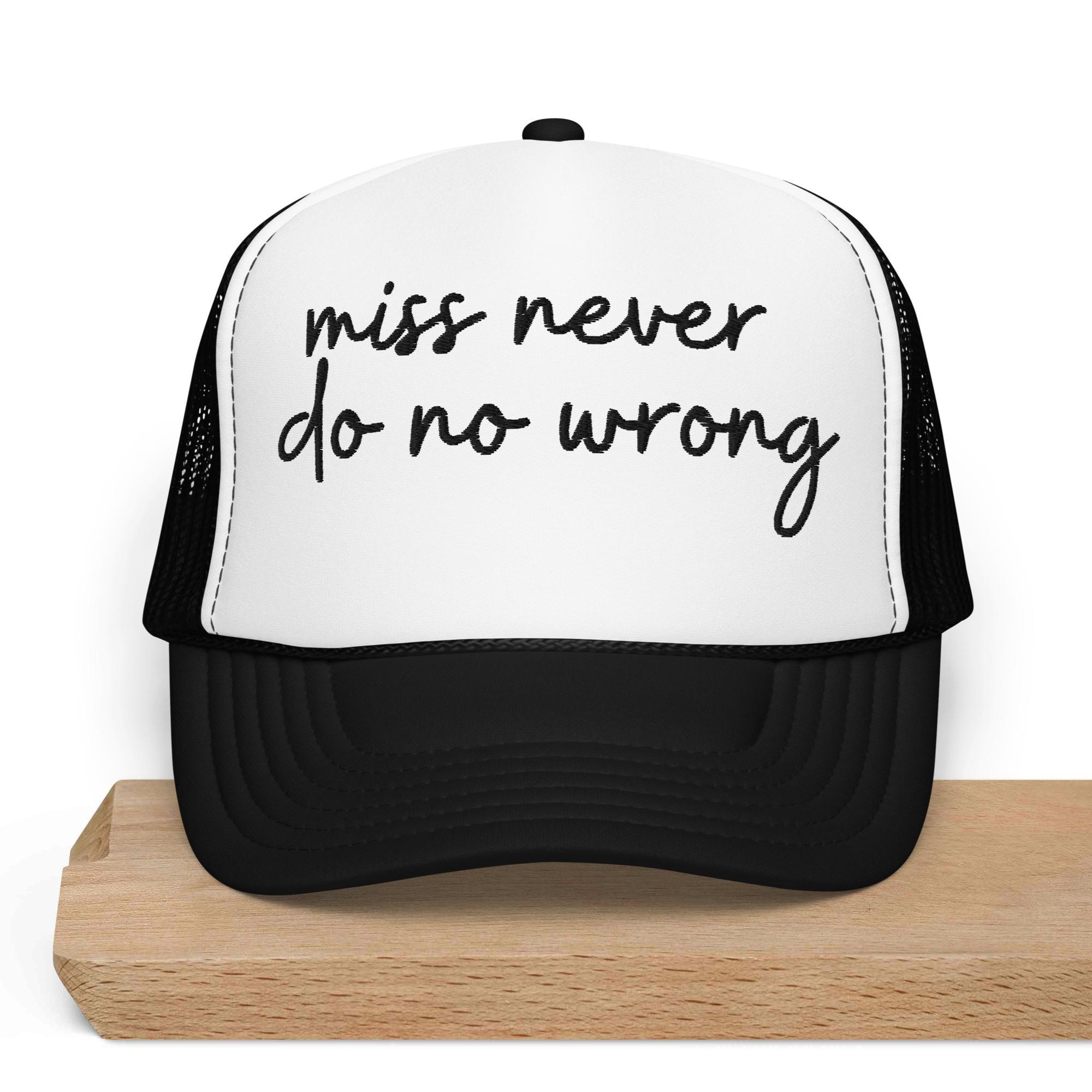 Miss Never Do No Wrong Trucker Hat Western Cowgirl Trucker Foam