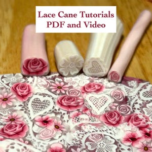 May include: Polymer clay canes with floral and lace patterns in pink and white. The image shows rose and lace designs on the canes, alongside a sheet of polymer clay with similar patterns. Text reads: Lace Cane Tutorials PDF and Video.