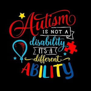 May include: A colorful graphic design with the text "Autism is not a disability it's a different ability". The text is written in a stylized font and includes a yellow star, a blue balloon, and a red puzzle piece.