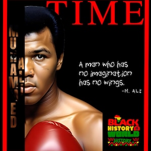 Könnte beinhalten: Ein TIME-Magazin-Cover mit einem Porträt von Muhammad Ali, mit dem Text "TIME" in Rot. Das Cover enthält den Text "Ein Mann ohne Fantasie hat keine Flügel." und "BLACK HISTORY IS WORLD HISTORY".