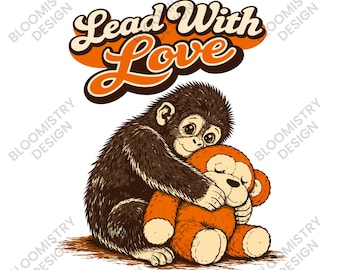 Lead With Love PNG – Cute Baby Gorilla T-Shirt Design – Monkey Hugging Sublimation File – Inspirational Quote Shirt PNG – Digital Download