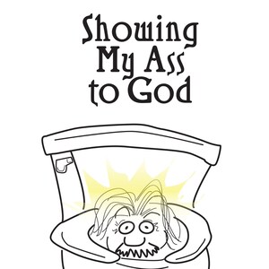 Showing My Ass to God: Poetry and Associated Objects by the late Wolf Murphy