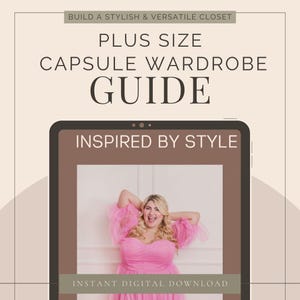 May include: A digital guide titled "Plus Size Capsule Wardrobe Guide" with the text "Inspired by Style." The image features a woman in a pink dress. The text "Build a Stylish & Versatile Closet" and "Instant Digital Download" are also present.