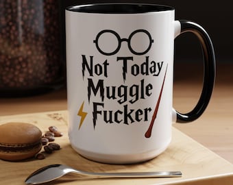 Not Today Mugglefucker Coffee Mug, Funny Foodie Mug, Perfect for Wizarding Fans, Unique Gift for Christmas