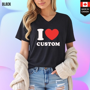 I Love Custom Shirt, Personalized I Love Shirt, I Heart Custom Shirt, Custom Valentines Day Gift,Custom I Love Shirt,I Love Shirt,Custom Tee