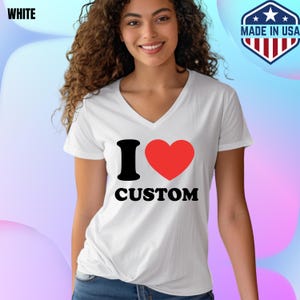 I Love Custom Shirt, Personalized I Love Shirt, I Heart Custom Shirt, Custom Valentines Day Gift, Custom I Love Shirt, I Love Shirt