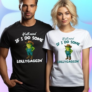 Komfort Farben Y&#39;all Mind If I Do Some Lollygaggin &#39;Shirt, lustige Frosch Shirt, Meme Shirt, Geschenk für Freund, humorvolles Shirt, lustige Geschenke
