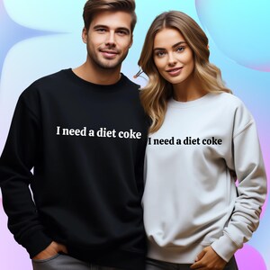 I Need A Diet Coke Sweatshirt, Diet Coke Bottles, Gift for Diet Coke Lover, Soda Gift Crewneck, Funny Gift Sweatshirt Soda Lover, Funny Coke