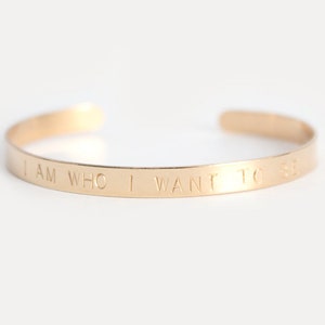 Cuff Bracelet Custom Hand Stamped Cuff 14k GOLD FILLED I Am Who I Want To Be image 1