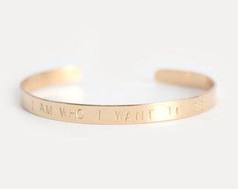 Cuff Bracelet - Custom Hand Stamped Cuff - 14k GOLD FILLED - I Am Who I Want To Be
