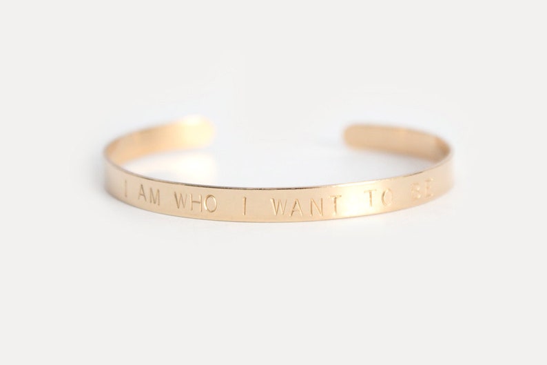 Cuff Bracelet Custom Hand Stamped Cuff 14k GOLD FILLED I Am Who I Want To Be image 1