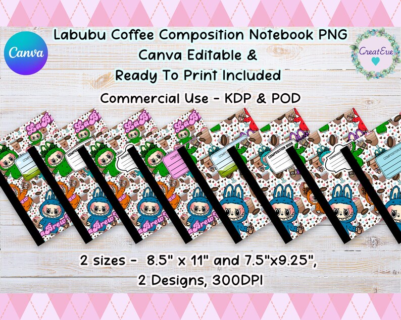May include: Several composition notebooks featuring Labubu character designs and coffee motifs. The notebooks come in two sizes: 21.6 cm x 27.9 cm and 19.1 cm x 23.5 cm. The image includes text that says "Labubu Coffee Composition Notebook PNG" and "Commercial Use".