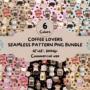 May include: A digital seamless pattern bundle with coffee-themed designs in six colours. The patterns include coffee beans, cups, and coffee-making equipment. The image text reads "COFFEE LOVERS SEAMLESS PATTERN PNG BUNDLE 12"x12", 300dpi Commercial use."