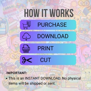 May include: A graphic with the text "HOW IT WORKS" and steps: PURCHASE, DOWNLOAD, PRINT, and CUT. The image also states "This is an INSTANT DOWNLOAD. No physical items will be shipped or sent."