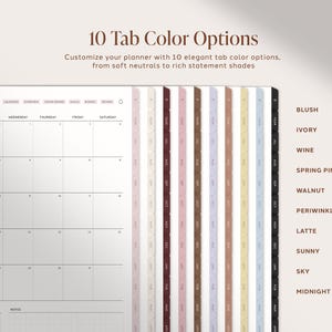May include: A digital planner interface featuring a monthly calendar grid and 10 tab color options labeled Blush, Ivory, Wine, Spring Pink, Walnut, Periwinkle, Latte, Sunny, Sky, and Midnight. The text reads 10 Tab Color Options and Customize your planner.