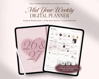 May include: A digital planner displayed on two tablets, featuring a light pink cover with the text 26 & 27 and a weekly schedule page. The text reads Mid Year Weekly DIGITAL PLANNER, FULLY HYPERLINKED DATED JULY 2026 TO JUNE 2027, and LINKS TO GOOGLE, APPLE CALENDAR & REMINDERS APP.