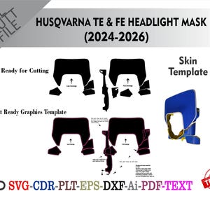 May include: A graphic design for a Husqvarna TE & FE headlight mask (2024-2026). The image includes black cut-ready graphics templates, a blue headlight mask, and text that reads "Ready for Cutting" and "Skin Template."