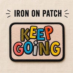 Embroidered Keep Going Patch | Retro Motivational Iron-On Accessory