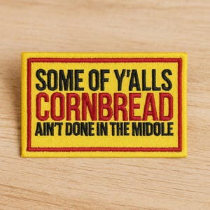 Cornbread Ain't Done in the Middle iron on patch