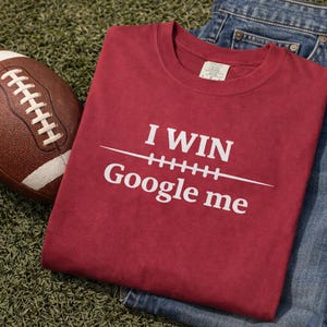 I Win Google Me T-shirt | Funny Text Tee, Sarcastic Quote Shirt, INDIANA