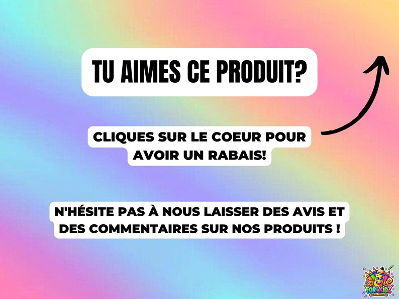 May include: Image with French text on a colourful background. The text includes phrases like "Do you like this product?" and "Click on the heart for a discount!" A black arrow points towards the text. The bottom of the image has a logo.