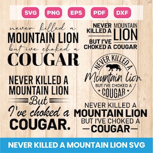 Never Killed a Mountain Lion But I've Choked a Cougar Svg Bundle, Wild Hunter Saying Svg, Funny Cougar Joke Svg, Hunter, Cricut, Sublimation
