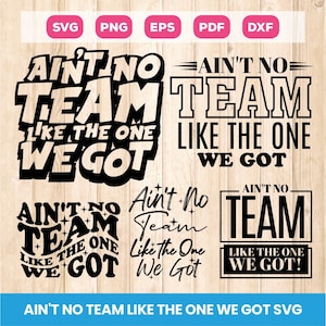 May include: Black and white graphic design featuring the text "Ain't no team like the one we got". The design is repeated in different sizes and arrangements.
