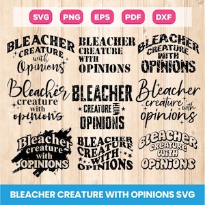 May include: A digital design featuring the phrase "Bleacher Creature with Opinions" in various fonts and styles. The design includes file type icons for SVG, PNG, EPS, PDF, and DXF formats, suitable for crafting projects.