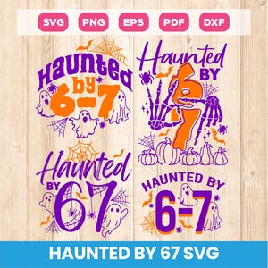 May include: A Halloween-themed digital design featuring the text "Haunted by 6-7" in purple and orange, with ghosts, spiders, and pumpkins. The design includes SVG, PNG, EPS, PDF, and DXF file formats.