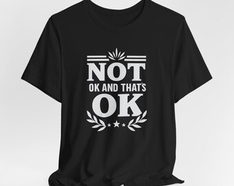Not OK and That's OK Tee - Unisex Comfort Shirt