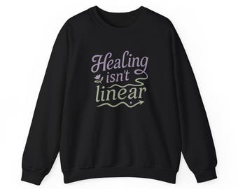 Healing Isn't Linear Sweatshirt, Mental Health Awareness Crewneck, Therapy and Recovery Gift, Self Care Unisex Sweatshirt