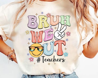 Bruh We Out Teacher Summer Shirt, Teacher Life Shirt, Teacher We Out Tee, Teacher Appreciation Shirt