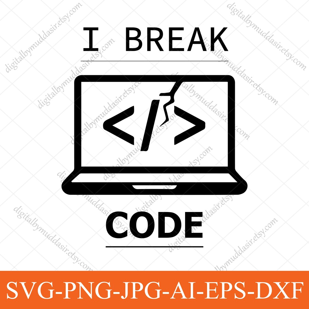 Fun Broken Code I Break Code SVG, Funny Programmer SVG, Developer Quote SVG, Funny ...