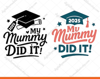 My Mommy Did It Svg I My Mommy Did It And She Did It For Me I 2025 My Mommy Did It Svg I Graduate Mother Svg I Mom Graduation Shirt svg png