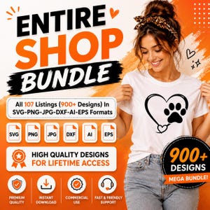 May include: A digital product advertisement for an entire shop bundle featuring 107 listings and 900+ designs in SVG, PNG, JPG, DXF, AI, and EPS formats. The graphic includes text stating high quality designs for lifetime access and instant download.