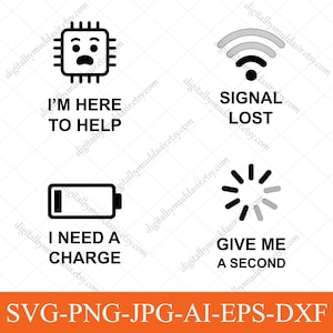 May include: A digital graphic featuring four black and white icons: a circuit board, a wifi signal, a battery, and a loading symbol. Accompanying text reads: "I'm here to help", "Signal Lost", "I need a charge", and "Give me a second".
