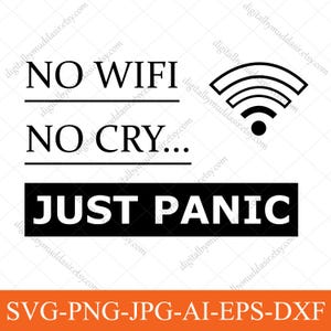 Puede incluir: Diseño gráfico en blanco y negro con el texto "NO WIFI, NO CRY... JUST PANIC." Un símbolo de wifi está a la derecha. La parte inferior de la imagen tiene el texto "SVG-PNG-JPG-AI-EPS-DXF."